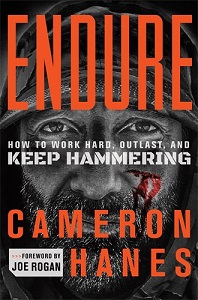 Endure: How to Work Hard, Outlast, and Keep Hammering - Hanes, Cameron