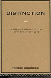 Distinction - A Social Critique of the Judgement of Taste - Bourdieu, Pierre