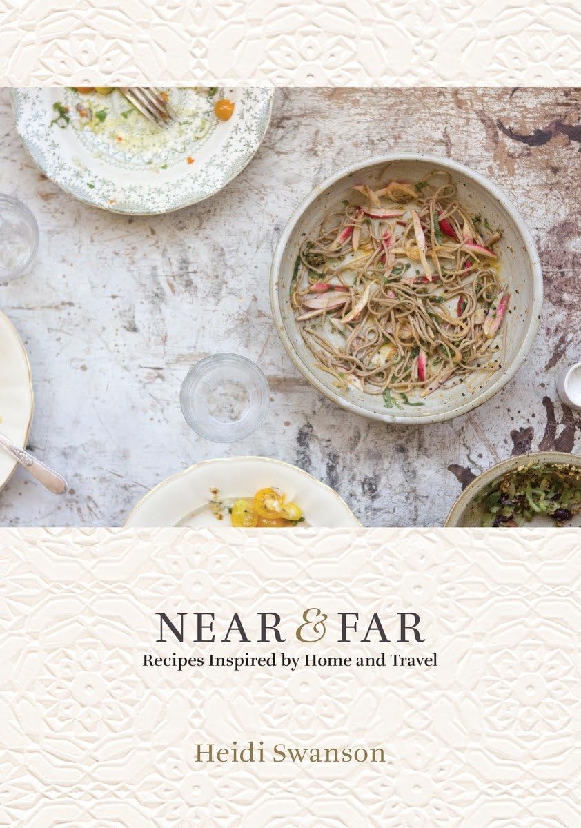 Near & Far: Recipes Inspired by Home and Travel - Swanson, Heidi