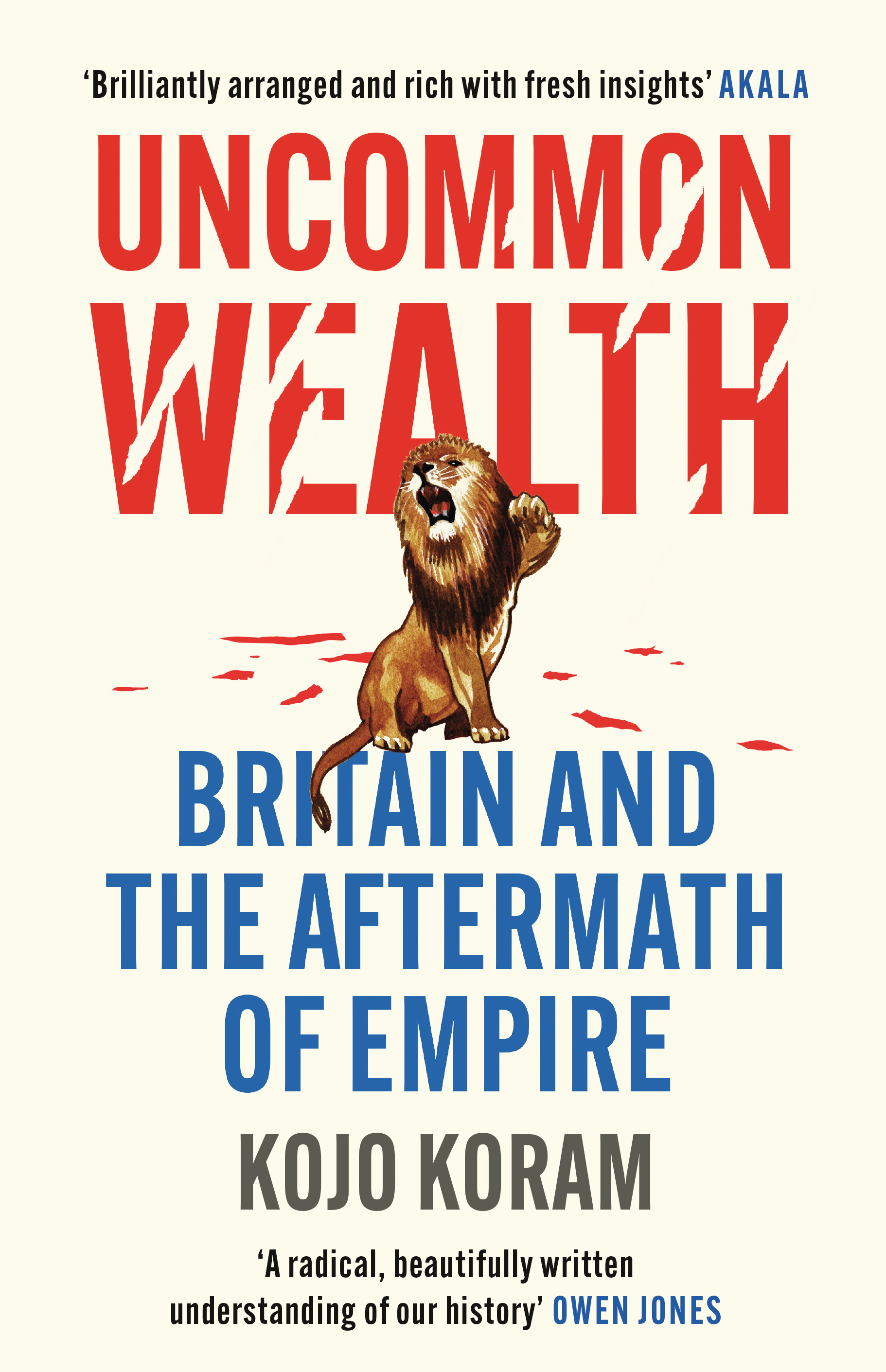 Uncommon Wealth - Britain and the Aftermath of Empire - Koram, Kojo