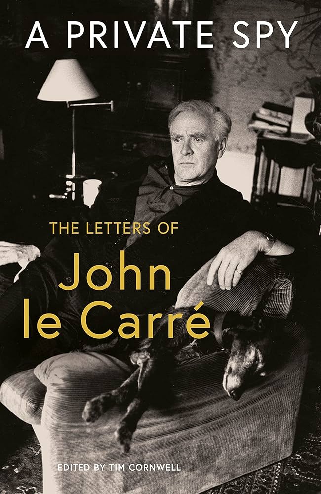 A Private Spy - The Letters of John le Carré - Le Carre, John