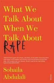What We Talk About When We Talk About Rape - Abdulali, Sohaila