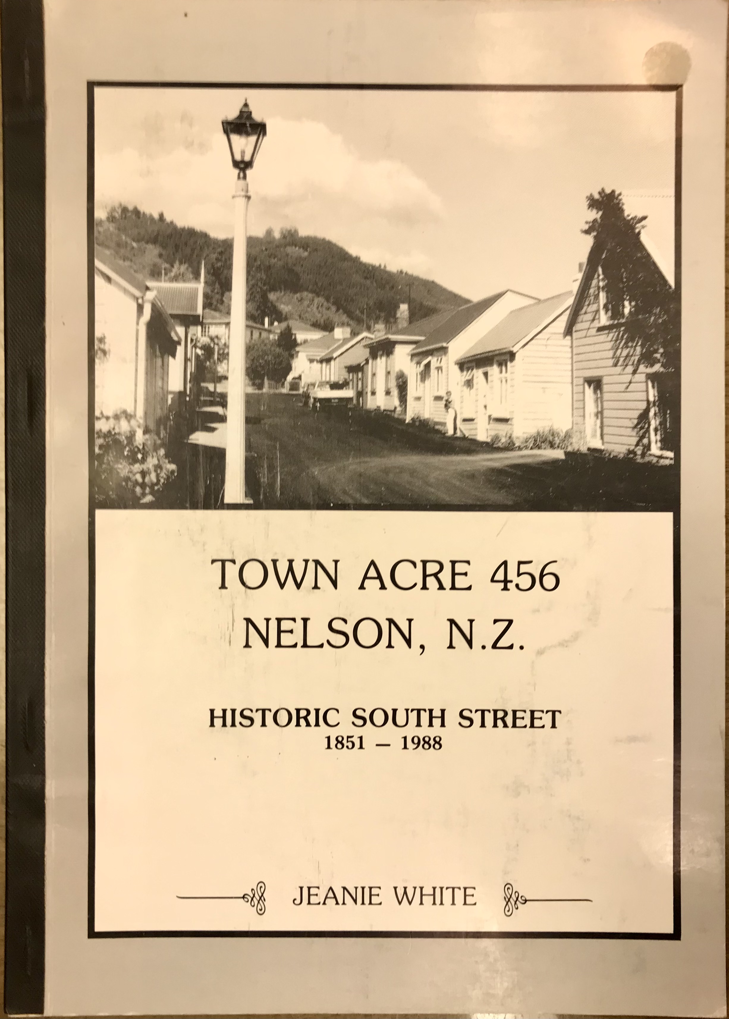 Historic South Street, 1851-1988 - Town acre 456, Nelson, N.Z. - Montefiore, Jan