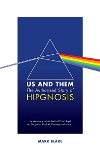 Us and Them - The Authorised Story of Hipgnosis: The Visionary Artists Behind Pink Floyd and More.. - Blake, Mark