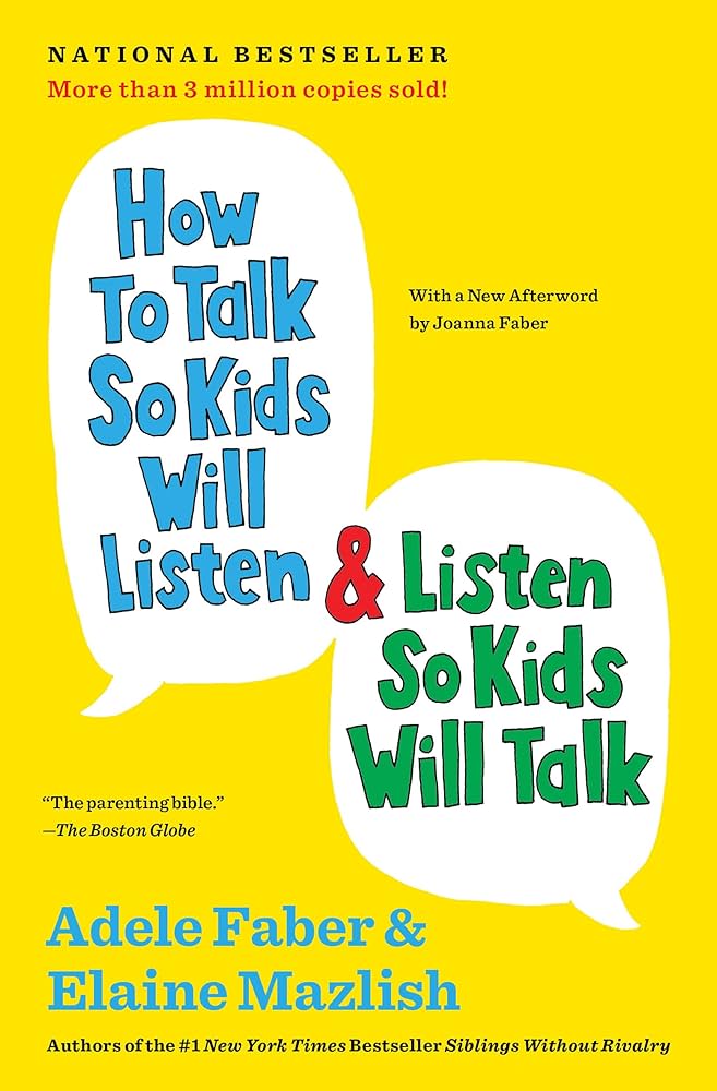 How to Talk So Kids Will Listen & Listen So Kids Will Talk  - Faber, Adele & Mazlish, Elaine