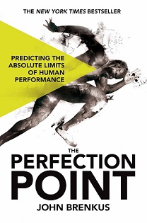 The Perfection Point - Predicting the Absolute Limits of Human Performance - Brenkus, John