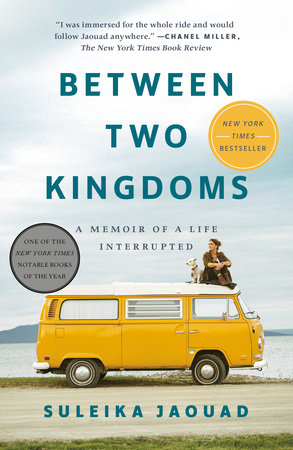 Between Two Kingdoms - A Memoir of a Life Interrupted - Jaouad, Suleika