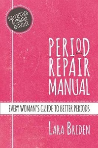 Period Repair Manual - Every Woman's Guide to Better Periods - Briden, Lara