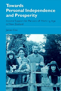 Towards Personal Independence and Prosperity - Income Support for Persons of Working Age in New Zealand - Cox, James