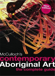 McCulloch's Contemporary Aboriginal Art - The Complete Guide - McCulloch, Susan & Childs, Emily McMulloch