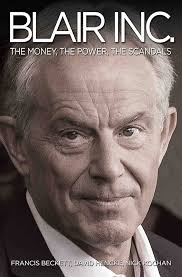 Blair Inc. - The Wars, the Money, the Scandals - Beckett, Francis and Hencke, David