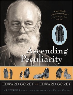 Ascending Peculiarity - Edward Gorey on Edward Gorey - Gorey, Edward