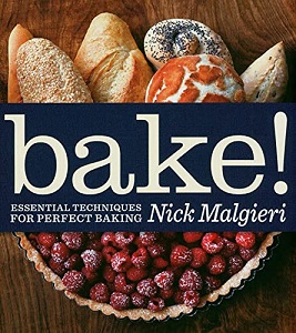Bake! Essential Techniques for Perfect Baking - Malgieri, Nick