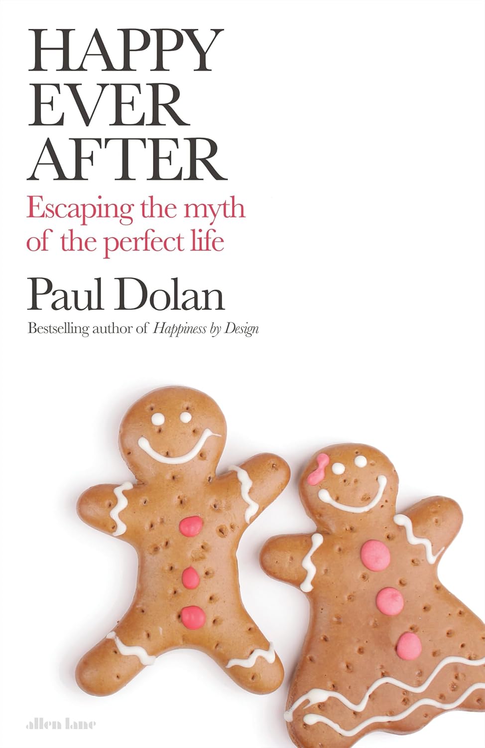 Happy Ever After - Escaping The Myth of The Perfect Life - Dolan, Paul
