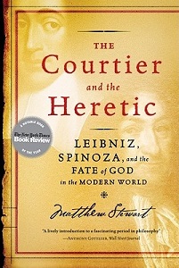 The Courtier and the Heretic - Leibniz, Spinoza, and the Fate of God in the Modern World - Stewart, Matthew