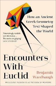 Encounters with Euclid - How an Ancient Greek Geometry Text Shaped the World - Wardhaugh, Benjamin