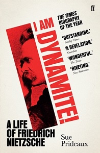 I am Dynamite! - A Life of Friedrich Nietzsche - Prideaux, Sue