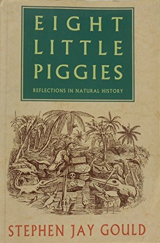 Eight Little Piggies - Reflections in Natural History - Gould, Stephen Jay