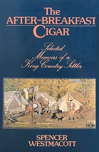 The After-Breakfast Cigar - Selected Memoirs of a King Country Settler - Westmacott, Spencer