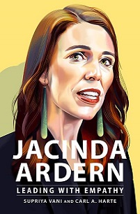 Jacinda Ardern - Leading With Empathy - Vani, Supriya and Harte, Carl A.