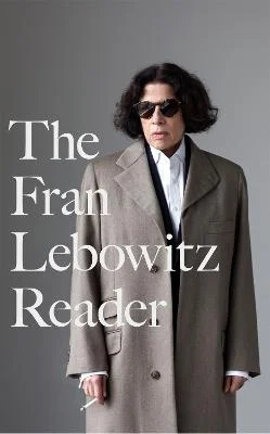The Fran Lebowitz Reader - Lebowitz, Fran