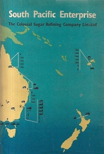 South Pacific Enterprise. The Colonial Sugar Refining Company Limited - Lowndes, A. G. (editor)