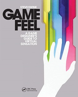 Game Feel - A Game Designer's Guide to Virtual Sensation - Swink, Steve