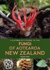 A Naturalist's Guide to the Fungi of Aotearoa New Zealand - Mita, Ruben