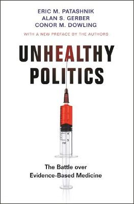 Unhealthy Politics - The Battle over Evidence-Based Medicine - Patashnik, Eric C., Gerber, Alan S., & Dowling, Conor M.
