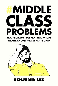 Middle Class Problems - Lee, Benjamin