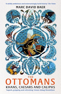 The Ottomans - Khans, Caesars and Caliphs - Baer, Marc David