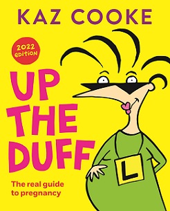Up the Duff - The Real Guide to Pregnancy (2022 Edition) - Cooke, Kaz