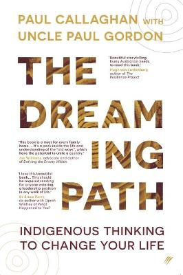 The Dreaming Path - Indigenous Thinking to Change Your Life - Callaghan, Paul