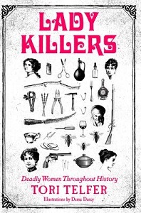 Lady Killers - Deadly Women Throughout History  - Telfer, Tori