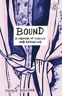 Bound. A Memoir of Making and Remaking - Ballard, Maddie