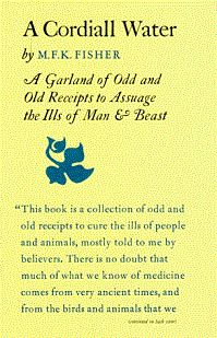 A Cordiall Water. A Garland of Odd and Old Receipts to Assuage the Ills of Man and Beast - Fisher, M. K. F.