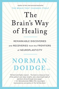 The Brain's Way of Healing - Remarkable Discoveries and Recoveries from the Frontiers of Neuroplasticity - Doidge, Norman
