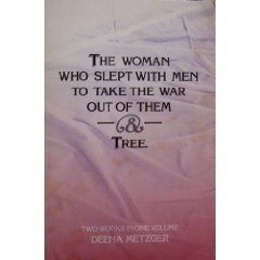 The Woman Who Slept With Men to Take the War Out of Them and Tree - Metzger, Deena