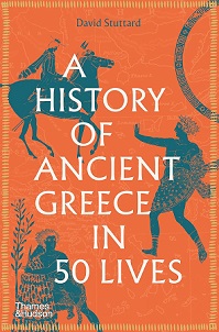 A History of Ancient Greece in Fifty Lives - Stuttard, David