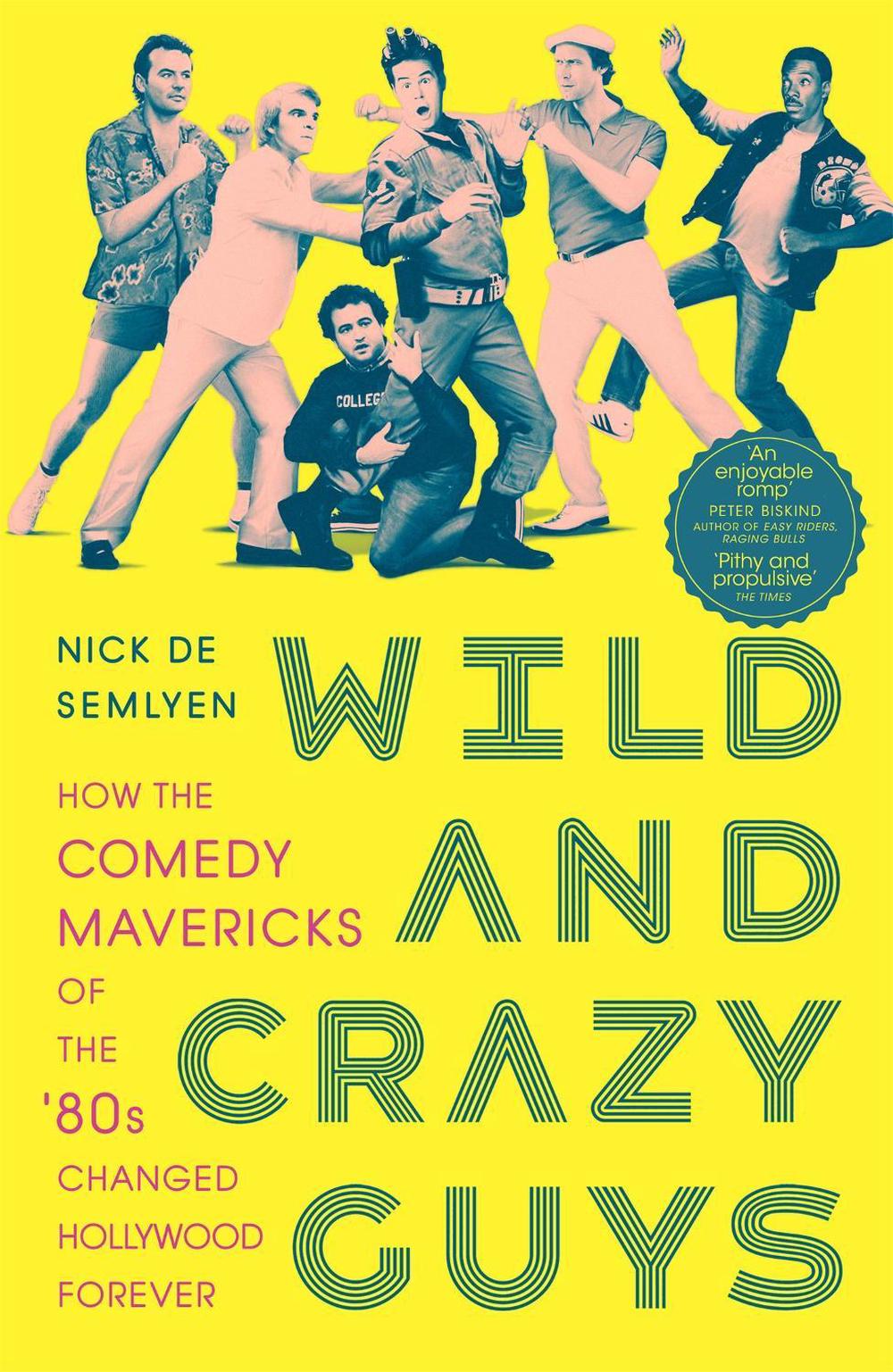 Wild and Crazy Guys - de Semlyen, Nick