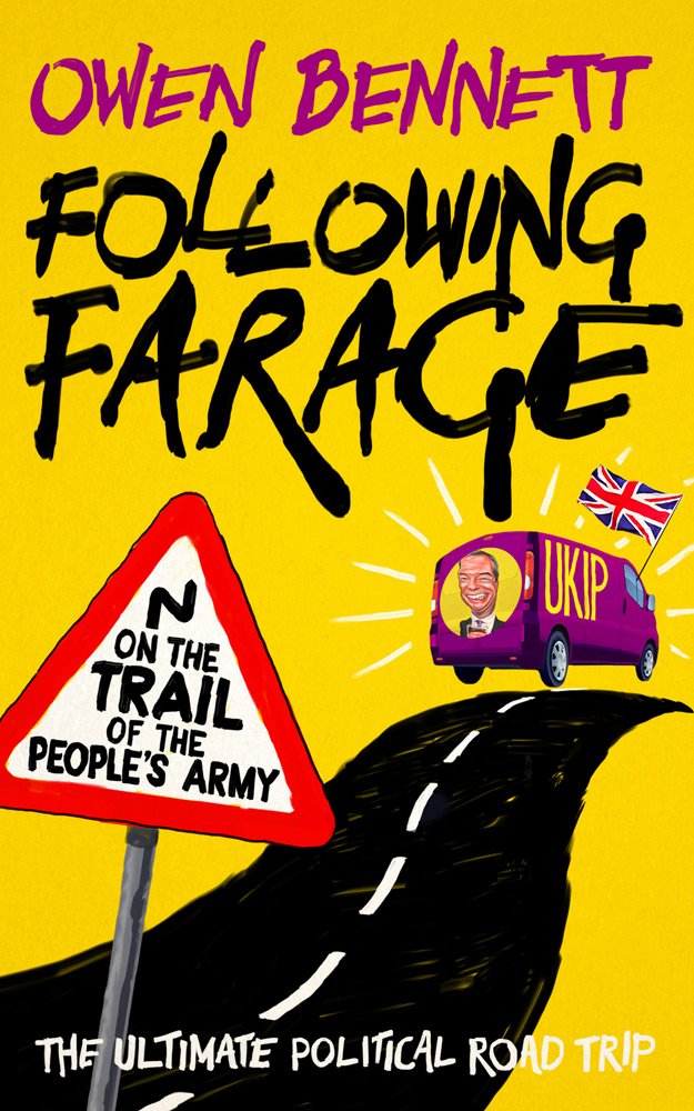 Following Farage. On the March with the People's Army - Bennett, Owen