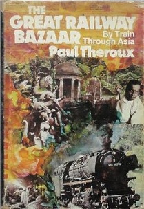 The Great Railway Bazaar - By Train Through Asia - Theroux, Paul