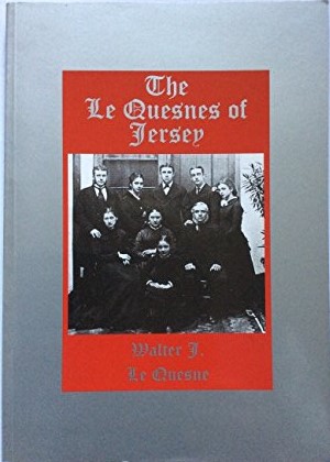 The Le Quesnes of Jersey - Le Quesne, Walter