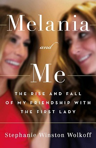 Melania and Me - The Rise and Fall of My Friendship with the First Lady - Winston Wolkoff, Stephanie