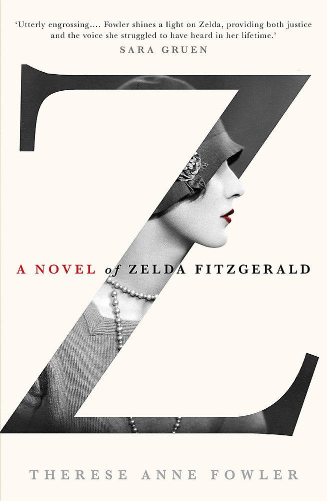 Z - A Novel of Zelda Fitzgerald - Fowler, Therese Anne