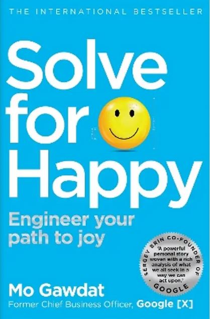 Solve For Happy - Engineer Your Path to Joy - Gawdat, Mo