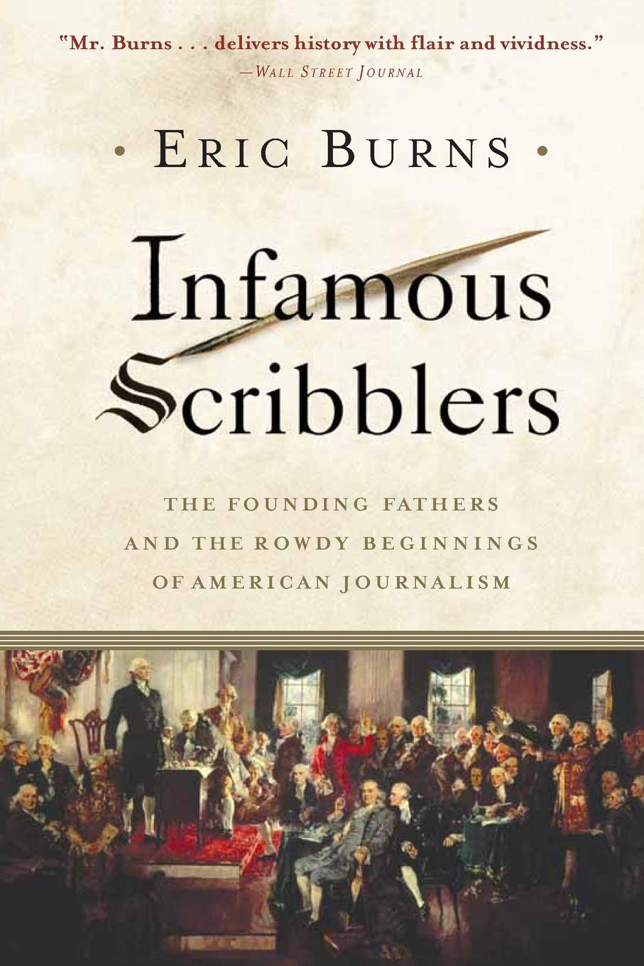 Infamous Scribblers - The Founding Fathers and the Rowdy Beginnings of American Journalism - Matyszak, Philip