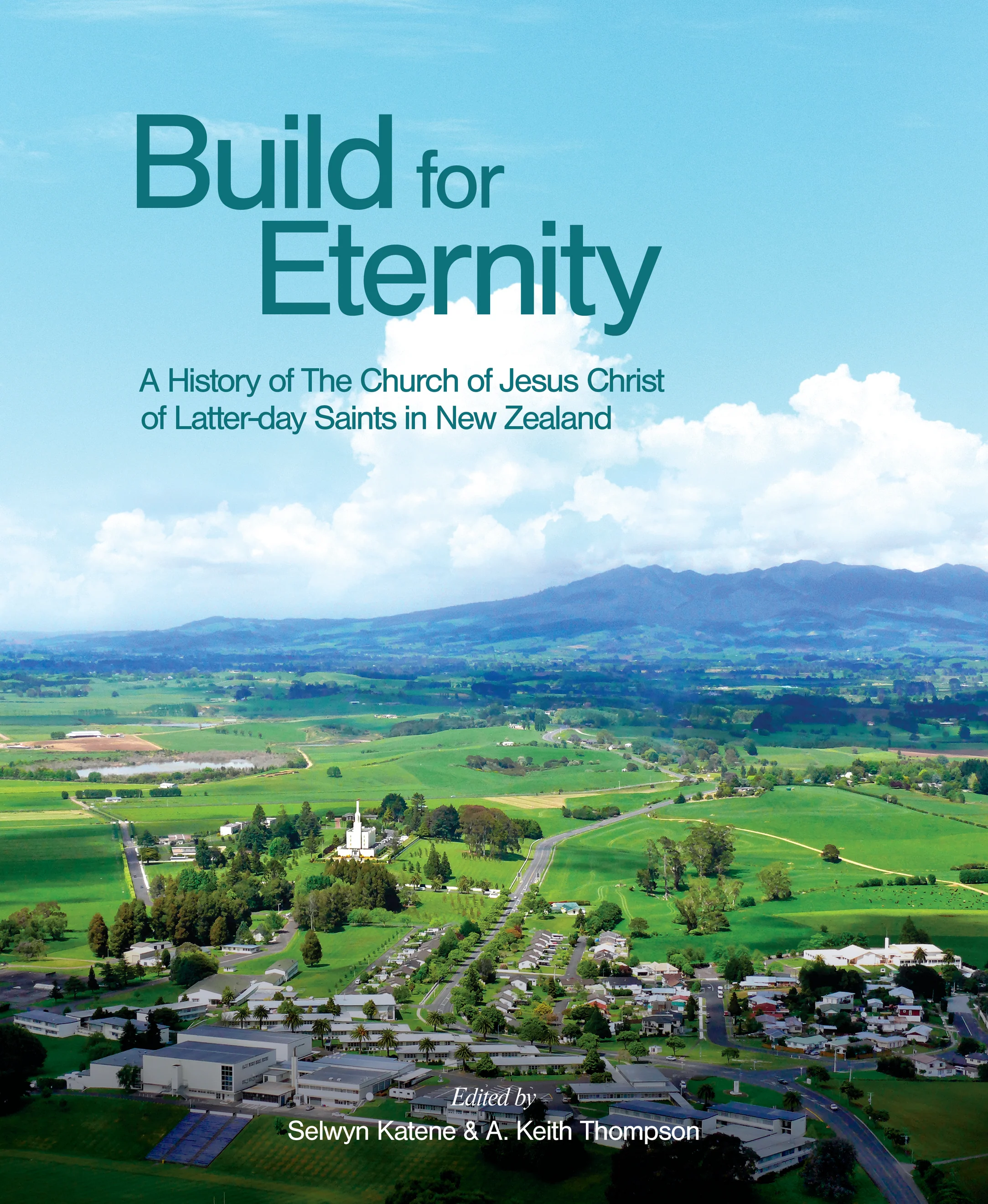Build for Eternity. A History of The Church of Jesus Christ of Latter-day Saints in New Zealand - Katene, Selwyn and Thompson, A. Keith (Eds.)