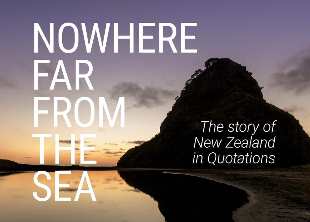 Nowhere Far From the Sea. The Story of New Zealand in Quotations - Barnett, Steve