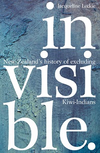 Invisible - New Zealand's history of excluding Kiwi-Indians - Leckie, Jacqueline
